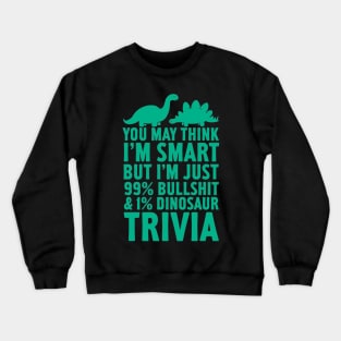 99 BULLSHIT AND 1 DINOSAUR TRIVIA Crewneck Sweatshirt